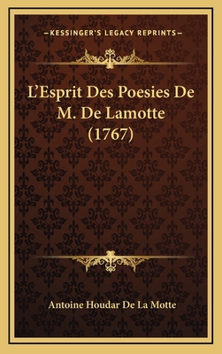 L'Esprit Des Poesies de M. de Lamotte (1767) - Motte, Antoine Houdar De La