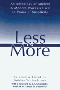 Less Is More: An Anthology of Ancient & Modern Voices Raised in Praise of Simplicity
