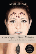 Less Logic, More Wisdom: Surviving the Shift with Your Sanity Intact