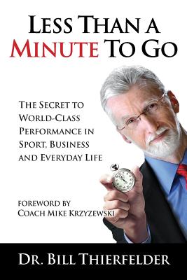 Less Than a Minute to Go - Thierfelder, Bill, and Krzyzewski, Mike, Coach (Foreword by)