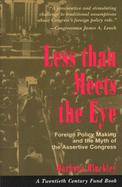 Less Than Meets the Eye: Foreign Policy Making and the Myth of the Assertive Congress