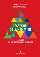 L'Essentiel de la M?diation: Le Regard Des Sciences Humaines Et Sociales