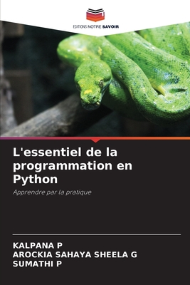 L'essentiel de la programmation en Python - P, Kalpana, and G, Arockia Sahaya Sheela, and P, Sumathi