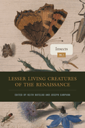 Lesser Living Creatures of the Renaissance: Volume 1, Insects