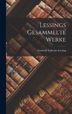 Lessings Gesammelte Werke - Lessing, Gotthold Ephraim