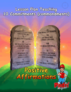 Lesson Plan Teaching 10 Commitments (commandments): Positive Affirmations