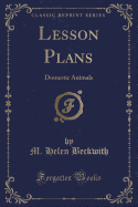 Lesson Plans: Domestic Animals (Classic Reprint)