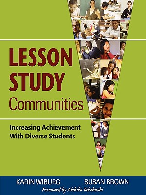 Lesson Study Communities: Increasing Achievement with Diverse Students - Wiburg, Karin Miller, and Brown, Susan