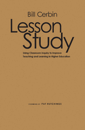 Lesson Study: Using Classroom Inquiry to Improve Teaching and Learning in Higher Education