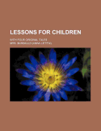 Lessons for Children; With Four Original Tales