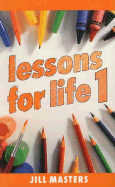 Lessons for Life 1 - Masters, Jill