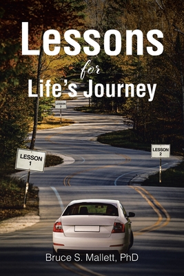 Lessons for Life's Journey - Mallett, Bruce S, PhD