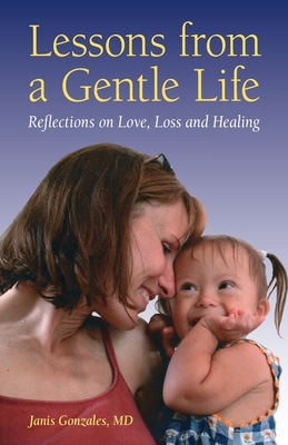 Lessons from a Gentle Life: Reflections on Love, Loss and Healing - Gonzales, Janis