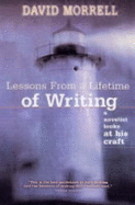 Lessons from a Lifetime of Writing: A Novelist Looks at His Craft - Morrell, David