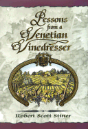 Lessons from a Venetian Vinedresser - Stiner, Robert Scott