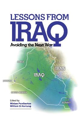 Lessons from Iraq: Avoiding the Next War - Pemberton, Miriam, and Hartung, William D