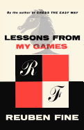 Lessons from My Games: A Passion for Chess