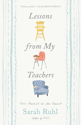 Lessons from My Teachers: From Preschool to the Present - Ruhl, Sarah