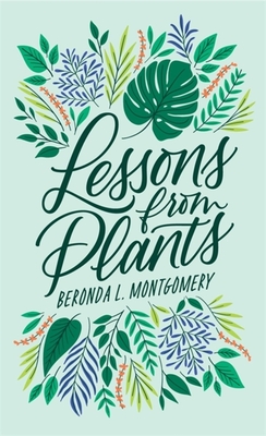 Lessons from Plants - Montgomery, Beronda L