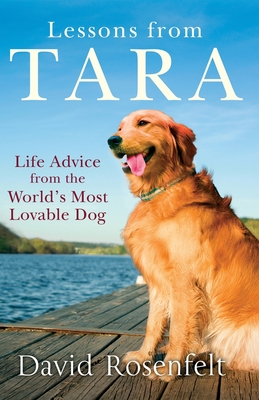 Lessons from Tara: Life Advice from the World's Most Brilliant Dog - Rosenfelt, David