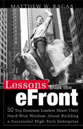 Lessons from the E-Front: 50 Top Business Leaders Reveal Their Hard-Won Wisdom on Building a Successful High-Tech Enterprise - Ragas, Matthew W, and Draper, Tim (Foreword by)