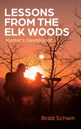 Lessons from the Elk Woods: Hunter's Devotional