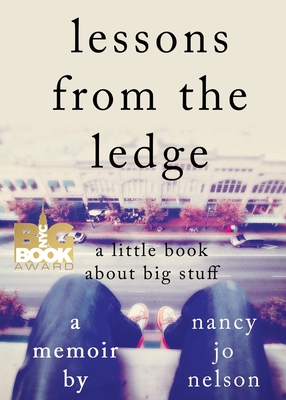 Lessons from the Ledge: A Little Book About Big Stuff - Erickson, Nancy L (Editor)