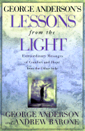 Lessons from the Light: Extraordinary Messages of Comfort and Hope from the Other Side