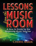 Lessons from the Music Room: A How-To Guide for the Beginning Music Teacher