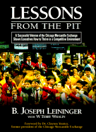 Lessons from the Pit: A Successful Veteran of the Chicago Mercantile Exchange Shows Executives How to Thrive in a Competitive Environment