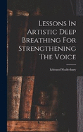 Lessons In Artistic Deep Breathing For Strengthening The Voice