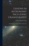 Lessons in Astronomy Including Uranography: A Brief Introductory Course Without Mathematics