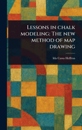 Lessons in Chalk Modeling: The New Method of Map Drawing