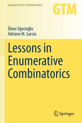 Lessons in Enumerative Combinatorics - Egecioglu, mer, and Garsia, Adriano M.