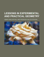 Lessons in experimental and practical geometry