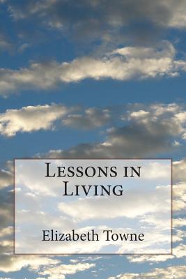 Lessons in Living - Towne, Elizabeth