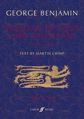 Lessons in Love and Violence: Opera in Two Parts, Vocal Score - Benjamin, George (Composer), and Crimp, Martin (Composer)