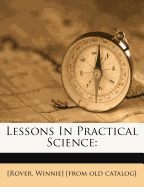 Lessons in Practical Science