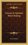Lessons In Spiritual Mind Healing