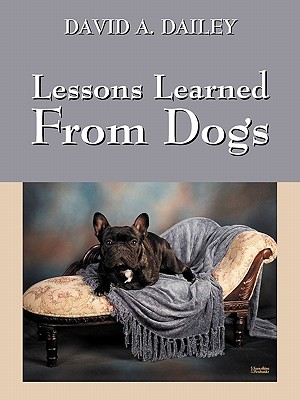 Lessons Learned from Dogs - Dailey, David A