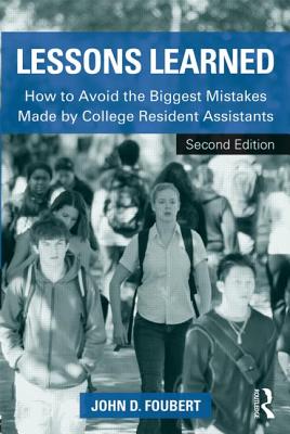 Lessons Learned: How to Avoid the Biggest Mistakes Made by College Resident Assistants - Foubert, John D