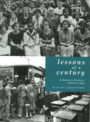 Lessons of a Century: A Nation's Schools Come of Age - Staff, Education Week
