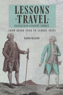 Lessons of Travel in Eighteenth-Century France: From Grand Tour to School Trips