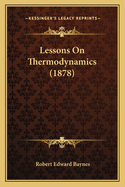 Lessons On Thermodynamics (1878)