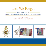 Lest We Forget: Masterpieces of Patriotic Jewelry and Military Decorations