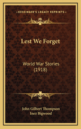 Lest We Forget: World War Stories (1918)