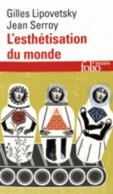 L'Esthetisation Du Monde - Lipovetsky, Gilles