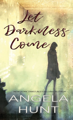 Let Darkness Come - Hunt, Angela E