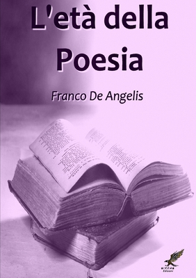 L'et? della poesia - de Angelis, Franco