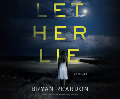 Let Her Lie - Reardon, Bryan, and Lawlor, Patrick Girard (Read by)